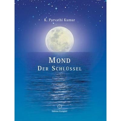 Mond - Der Schlüssel, Gebundene Ausgabe von K. Parvathi Kumar, World Teacher Trust - Edition Kulapati, 978-3-930637-72-0