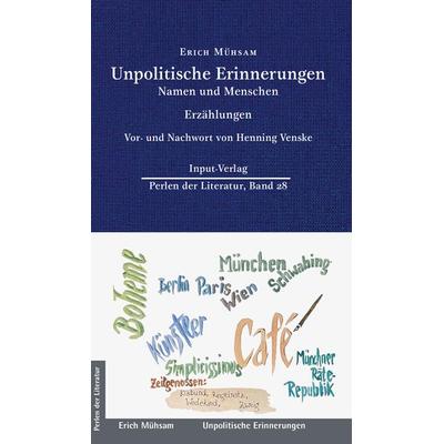 Unpolitische Erinnerungen, Gebundene Ausgabe von Erich Mühsam, Input-Vlg, 978-3-941905-63-4