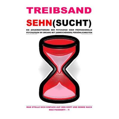 Treibsandsehn(sucht) – die (dis)kreditierung der Psych(os)e Oder Professionelle Psych(os)en ..., Taschenbuch von Beat Shucker,Christine Schast,Pelwer