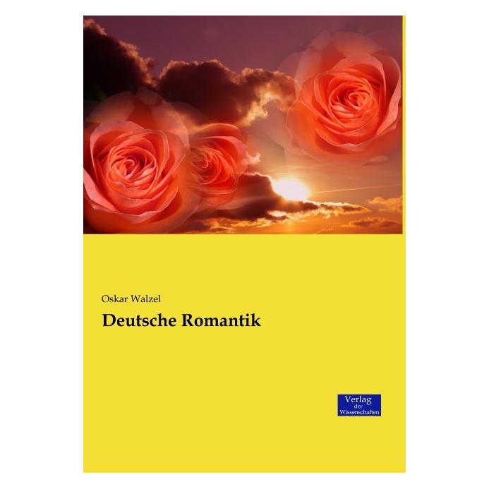 Verlag der Wissenschaften Deutsche Romantik (Deutsch, Oskar Walzel, 2016) (55843259)
