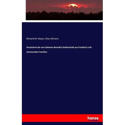 Verzeichnis der von Salomon Benedict Goldschmidt aus Frankfurt a.M. stammenden Familien, Taschenbuch von Richard M. Meyer,Elias Ullmann, Hansebooks,