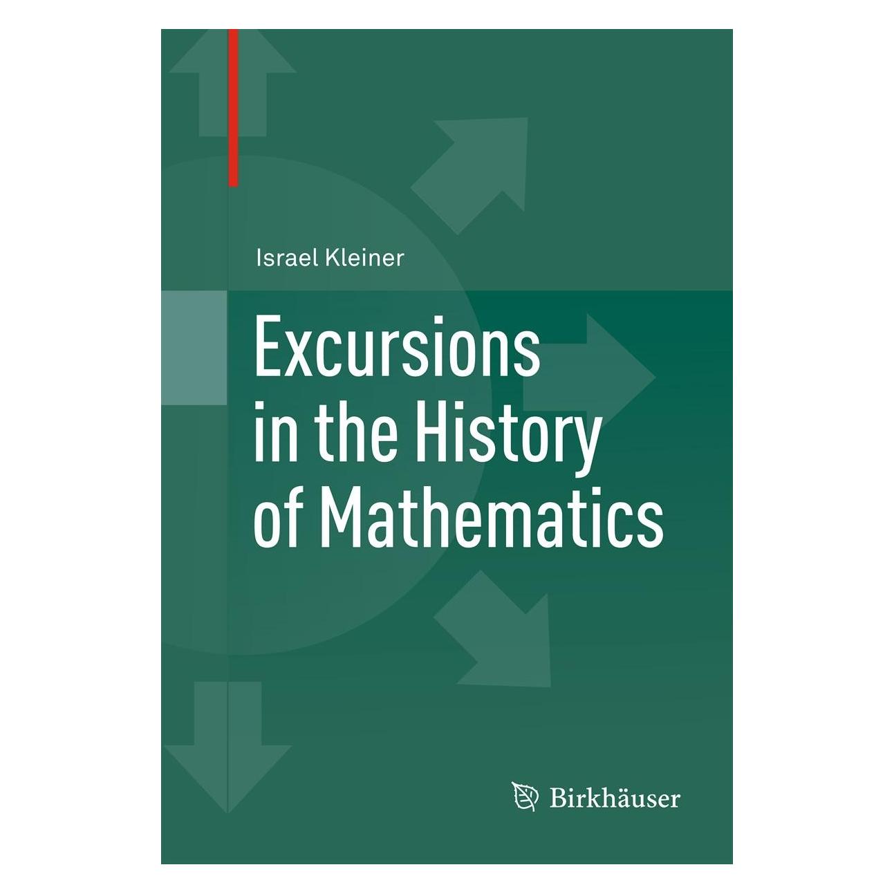 Birkhäuser Excursions in the History of Mathematics (Englisch, Hardcover, Israel Kleiner) (9780817682675)