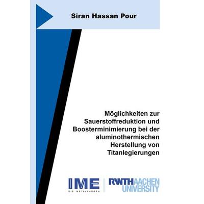 Möglichkeiten zur Sauerstoffreduktion und Boosterminimierung bei der aluminothermischen Herstellung von Titanlegierungen, Taschenbuch von Siran Hassan