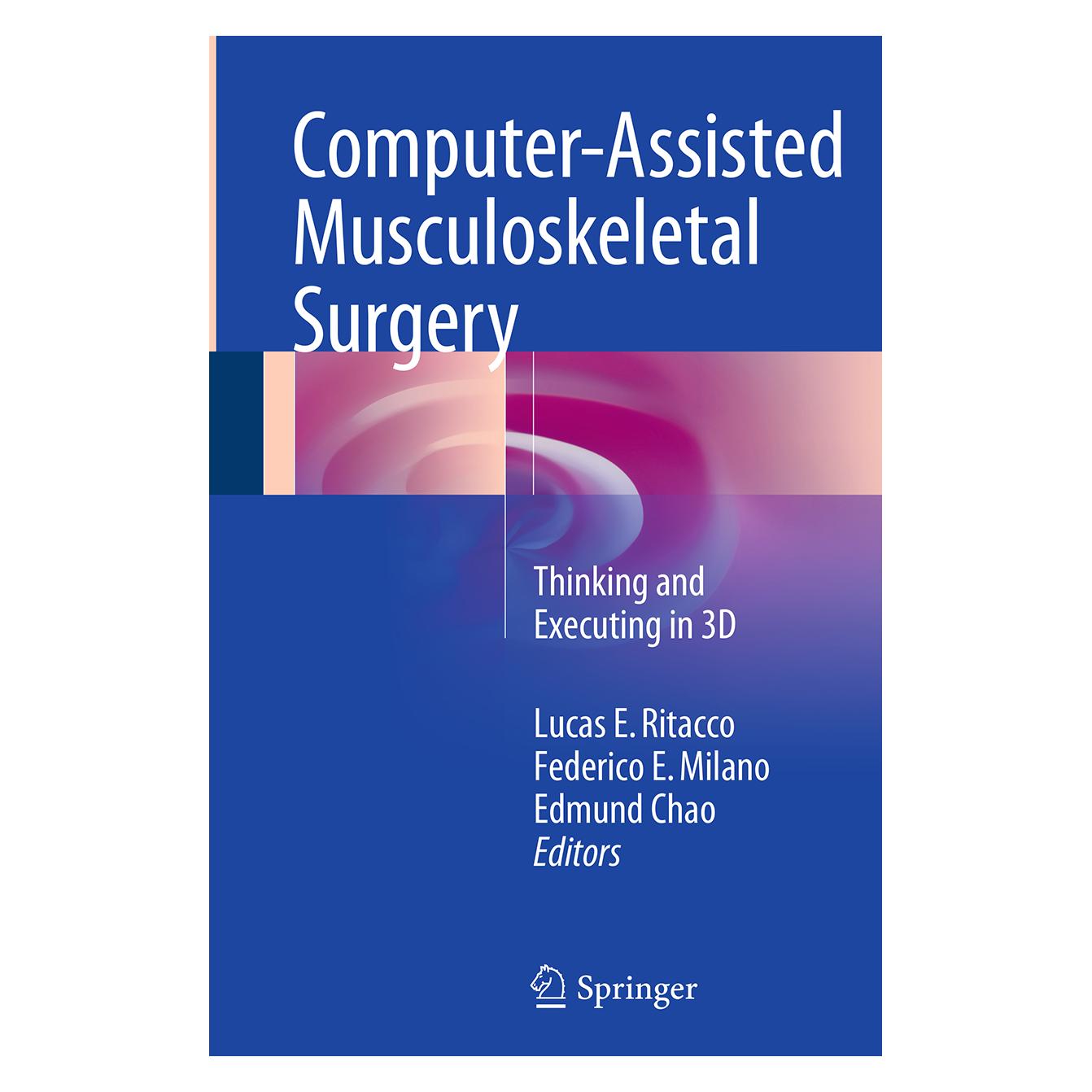 Springer Computer-Assisted Musculoskeletal Surgery (Englisch, Softcover, E Milano, Edmund, Edmund Chao, Federico E. Milano, Federico/Chao, Lucas E. Ritacco) (55951126)