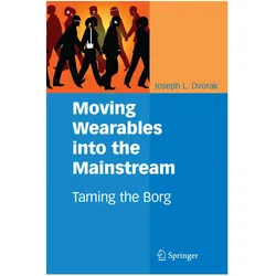 Moving Wearables into the Mainstream, Fachbücher von Joseph L. Dvorak