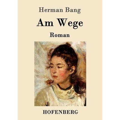 Am Wege, Taschenbuch von Herman Bang, Hofenberg, 978-3-86199-714-6
