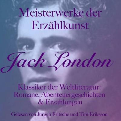 Jack London: Meisterwerke der Erzählkunst - Jack London, Audio, 9783754522615