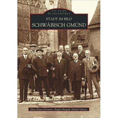 Stadt im Bild Schwäbisch-Gmünd, Taschenbuch von Klaus-Jürgen Herrmann, Sutton, 978-3-89702-329-1
