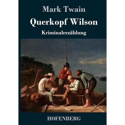 Querkopf Wilson, Gebundene Ausgabe von Mark Twain, Hofenberg, 978-3-7437-1272-0