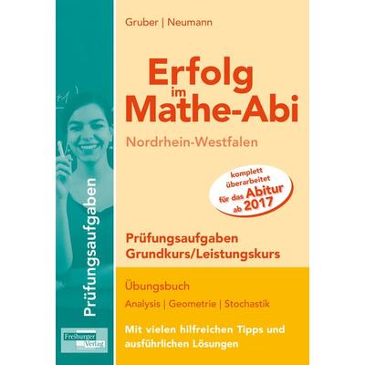 Erfolg im Mathe-Abi NRW Prüfungsaufgaben Grund- und Leistungskurs, Taschenbuch von Helmut Gruber,Robert Neumann, Freiburger Verlag, 978-3-86814-407-9