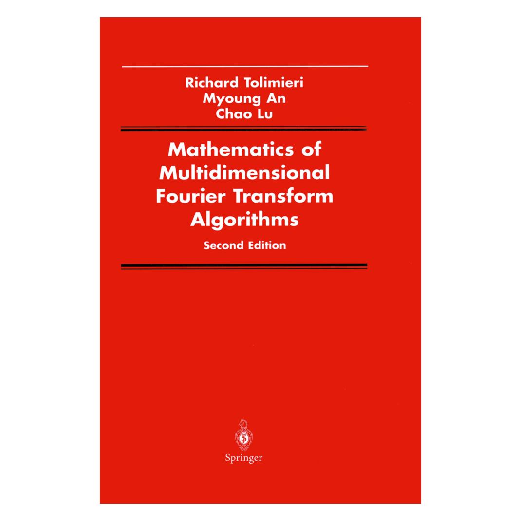 Springer Mathematics of Multidimensional Fourier Transform Algorithms (Englisch, Softcover, Chao Lu, Myoung An, Richard Tolimieri) (55532040)