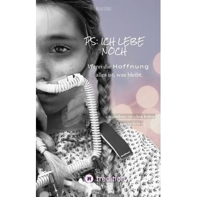 PS: ich lebe noch, Taschenbuch von Bella Fjäril, Tredition, 978-3-347-51356-3