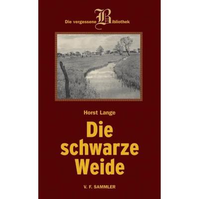 Schwarze Weide, Gebundene Ausgabe von Horst Lange, Verlag f. Sammler, 978-3-85365-217-6