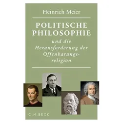 Politische Philosophie und die Herausforderung der Offenbarungsreligion, Sachbücher von Heinrich Meier