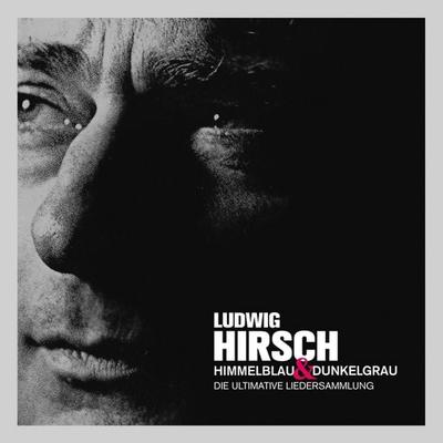 Himmelblau & Dunkelgrau: Ultimative Liedersammlung - Ludwig Hirsch, CD, 0600753679906