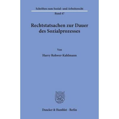 Rechtstatsachen zur Dauer des Sozialprozesses., Taschenbuch von Harry Rohwer-Kahlmann, Duncker & Humblot, 978-3-428-04525-9