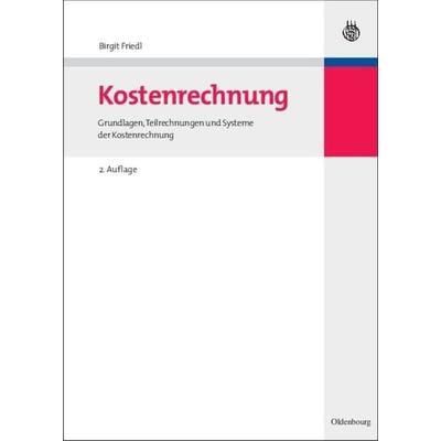 Kostenrechnung, Gebundene Ausgabe von Birgit Friedl, De Gruyter Oldenbourg, 978-3-486-59126-2