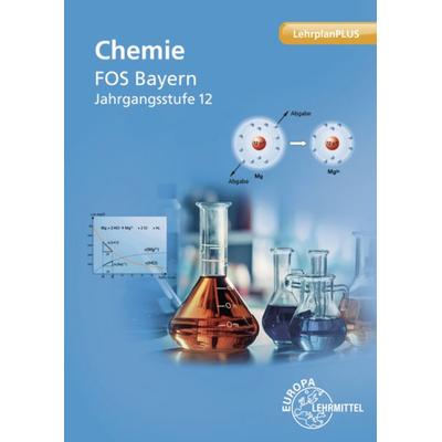 Chemie FOS Bayern – Jgst. 12, Taschenbuch von Stefanie Huber,Hubert Wirth,Kirsten Rudel, Europa-Lehrmittel, 978-3-7585-8073-4