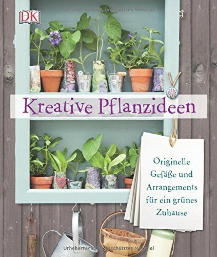 Philippa Pearson - Kreative Pflanzideen: Originelle Gefäße und Arrangements für ein grünes Zuhause - Preis vom 30.09.2026 09:01:18 h