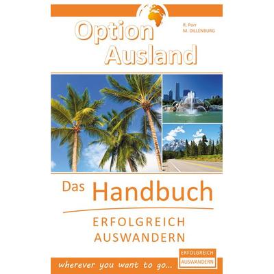 Option Ausland - Erfolgreich Auswandern, Taschenbuch von Reinhard Porr,Markus Dillenburg, BoD – Books on Demand, 978-3-7519-5106-7