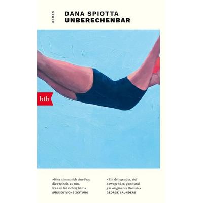 Unberechenbar, Taschenbuch von Dana Spiotta, btb