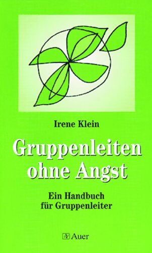 Irene Klein - Gruppen leiten ohne Angst: Themenzentrierte Interaktion (TZI) zum Leiten von Gruppen und Teams - Preis vom 02.10.2026 23:42:20 h