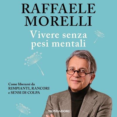 Vivere senza pesi mentali - Raffaele Morelli, Audio, 9788852155819