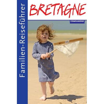Familienreiseführer Bretagne, Taschenbuch von Audia Kéïta, Companions, 978-3-89740-732-9
