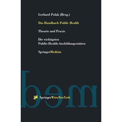 Das Handbuch Public Health, Gebundene Ausgabe von Gerhard Polak, Springer Wien, 978-3-211-83176-2