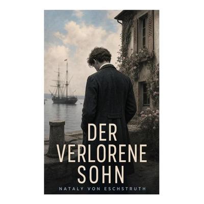 Der verlorene Sohn, Taschenbuch von Nataly Eschstruth, E-artnow, 978-80-273-5509-9
