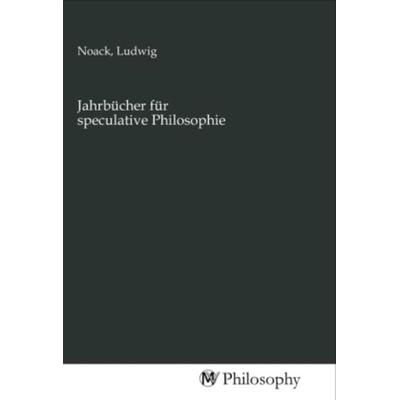 Jahrbücher für speculative Philosophie, Taschenbuch von , MV-Philosophy, 978-3-96880-524-5