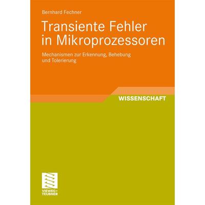 Transiente Fehler in Mikroprozessoren, Taschenbuch von Bernhard Fechner, Vieweg & Teubner, 978-3-8348-0714-4