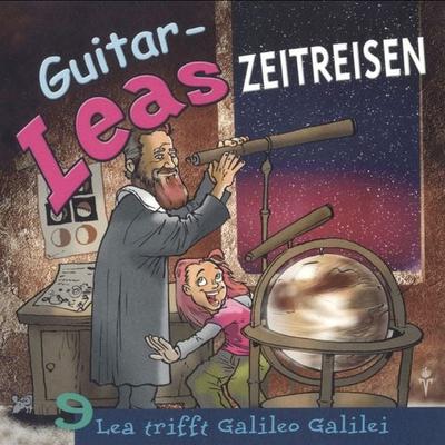 Guitar-Leas Zeitreisen - Teil 9: Lea trifft Galileo Galilei - Step Laube, Audio, 4056198025420