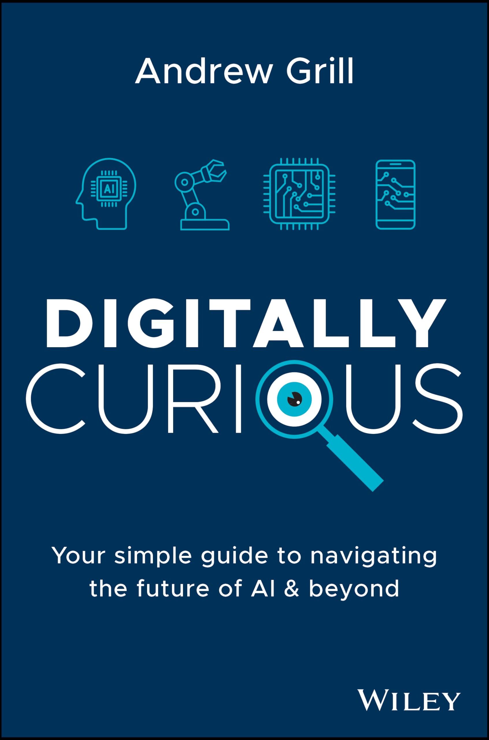 Andrew Grill - Digitally Curious: Your Guide to Navigating the Future of AI and All Things Tech - Preis vom 09.10.2026 07:28:09 h