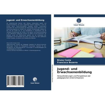 Jugend- und Erwachsenenbildung, Taschenbuch von Bruna Costa,Francisco Bezerra, Verlag Unser Wissen, 978-620-3-83007-1