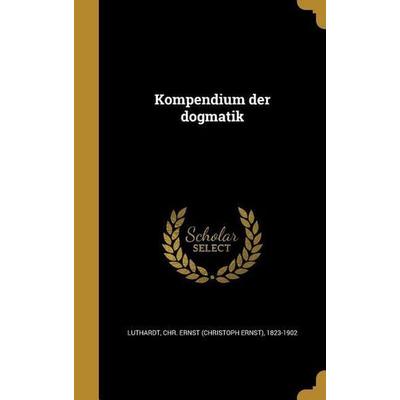 Kompendium der dogmatik, Gebundene Ausgabe von , Creative Media Partners, LLC, 978-1-372-10874-7