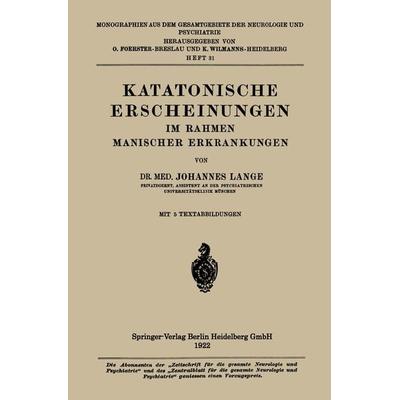Katatonische Erscheinungen im Rahmen Manischer Erkrankungen, Taschenbuch von Johannes Lange, Springer Berlin, 978-3-662-34270-1