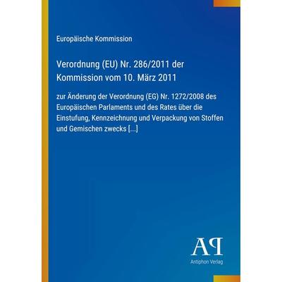Verordnung (EU) Nr. 286/2011 der Kommission vom 10. März 2011, Taschenbuch von Europäische Kommission, Antiphon Verlag, 978-3-387-98352-4