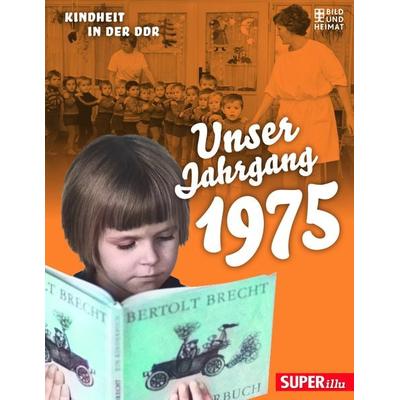 Unser Jahrgang 1975, Gebundene Ausgabe von , Bild und Heimat, 978-3-95958-370-1