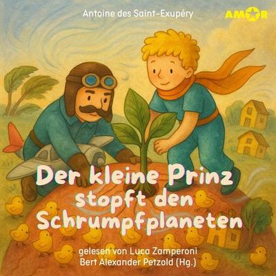 Der kleine Prinz stopft den Schrumpfplaneten - Antoine de Saint-Exupery, Audio, 9783692121000