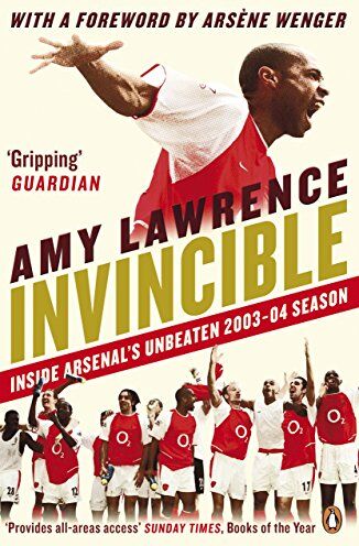 Amy Lawrence - Invincible: Inside Arsenal's Unbeaten 2003-2004 Season - Preis vom 09.10.2026 07:28:09 h