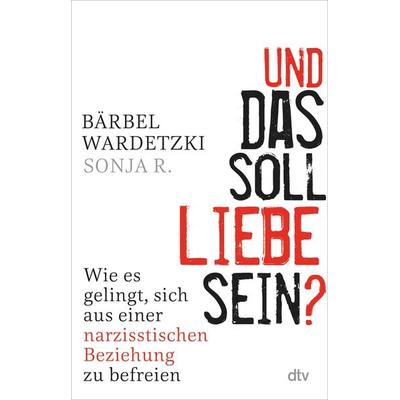 Und das soll Liebe sein?, Taschenbuch von Bärbel Wardetzki,Sonja R., dtv, 978-3-423-26189-0