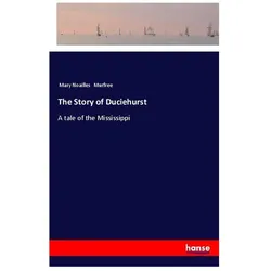 The Story of Duciehurst, Belletristik von Mary Noailles Murfree