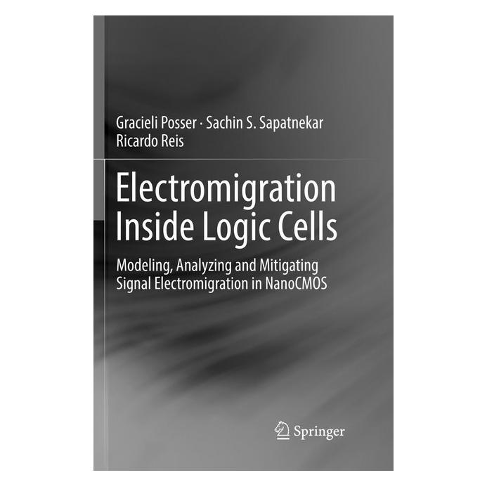 Springer Electromigration Inside Logic Cells (Englisch, Softcover, Gracieli Posser, Ricardo Reis, Sachin S Sapatnekar) (56011004)