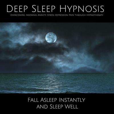 Deep Sleep Hypnosis: Overcoming Insomnia, Anxiety, Stress, Depression, Pain Through Hypnotherapy - Adam Taylor,Boris Cazin, Audio, 4064066505837