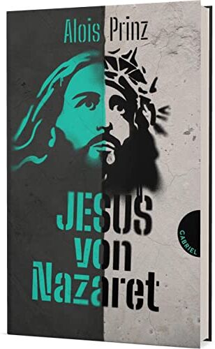 Prinz, Dr. Alois - Jesus von Nazaret: Eine anschauliche Biografie über das Leben und Wirken von Jesus - Preis vom 14.10.2026 23:07:16 h