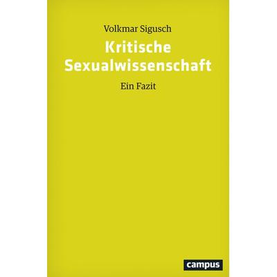 Kritische Sexualwissenschaft, Taschenbuch von Volkmar Sigusch, Campus, 978-3-593-51057-6