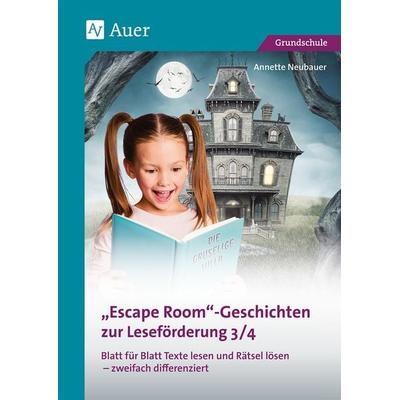 Escape-Room-Geschichten zur Leseförderung 3/4, Geheftet von Annette Neubauer, Auer Verlag in der AAP Lehrerwelt GmbH, 978-3-403-08198-2