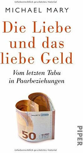 Michael Mary - Die Liebe und das liebe Geld: Vom letzten Tabu in Paarbeziehungen - Preis vom 10.10.2026 11:48:34 h
