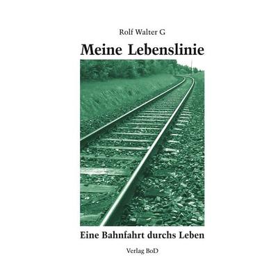 Meine Lebenslinie, Taschenbuch von Rolf W. Grossen, BoD – Books on Demand, 978-3-7448-1332-7